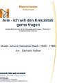 Arie - Ich will den Kreuzstab gerne tragen - Blasorchester - Kirchenmusik 